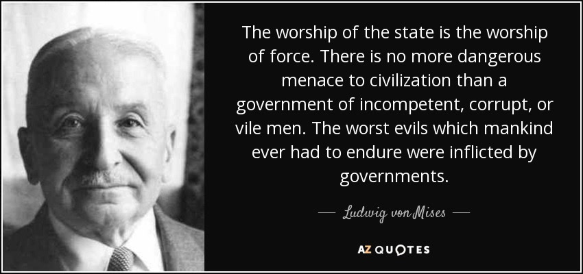 Quote card: Ludwig von Mises on worship of the state as worship of force, and the danger of incompetent or corrupt government.
